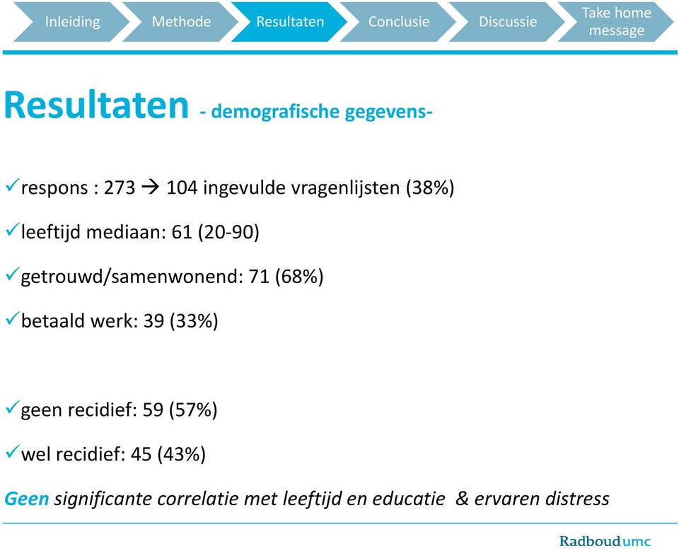 71 (68%) betaald werk: 39 (33%) geen recidief: 59 (57%) wel recidief: