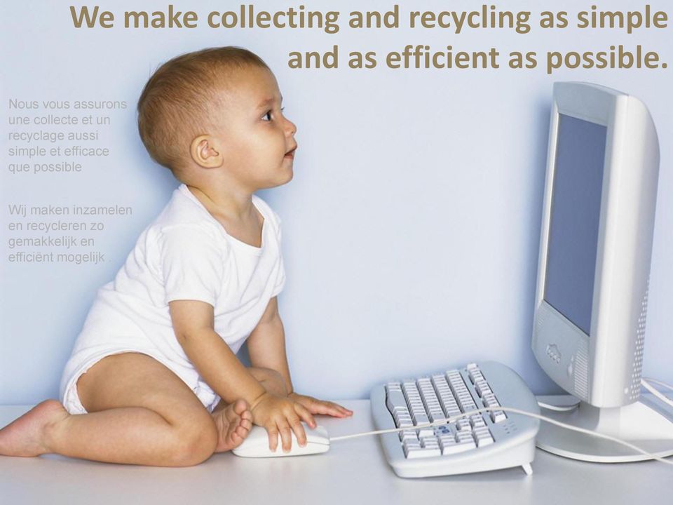 Nous vous assurons une collecte et un recyclage aussi