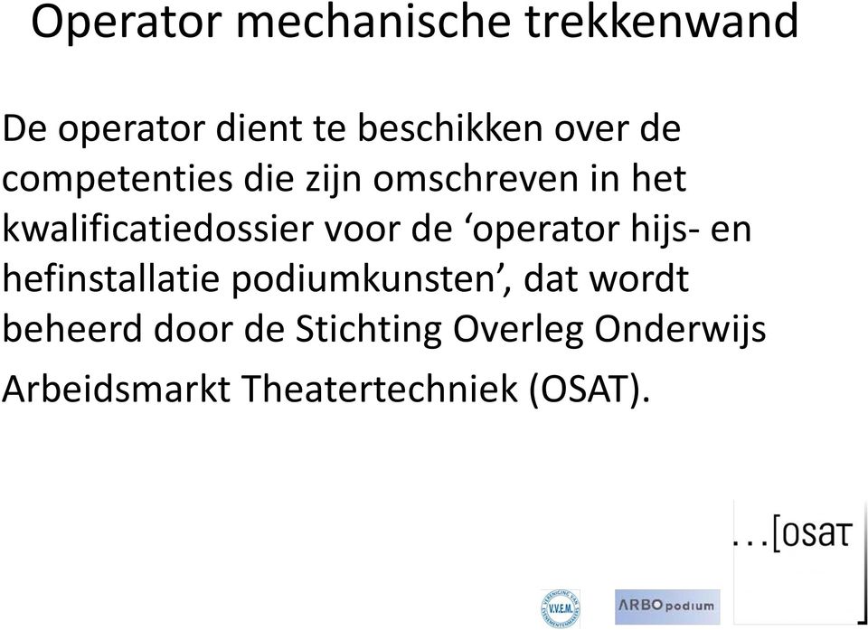 de operator hijs- en hefinstallatie podiumkunsten, dat wordt beheerd