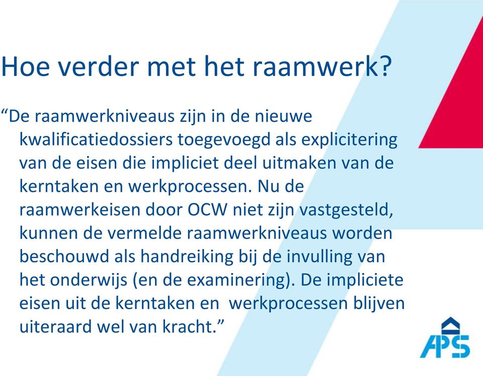 deel uitmaken van de kerntaken en werkprocessen.