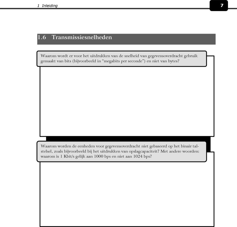 gemaakt van bits (bijvoorbeeld in megabits per seconde ) en niet van bytes?