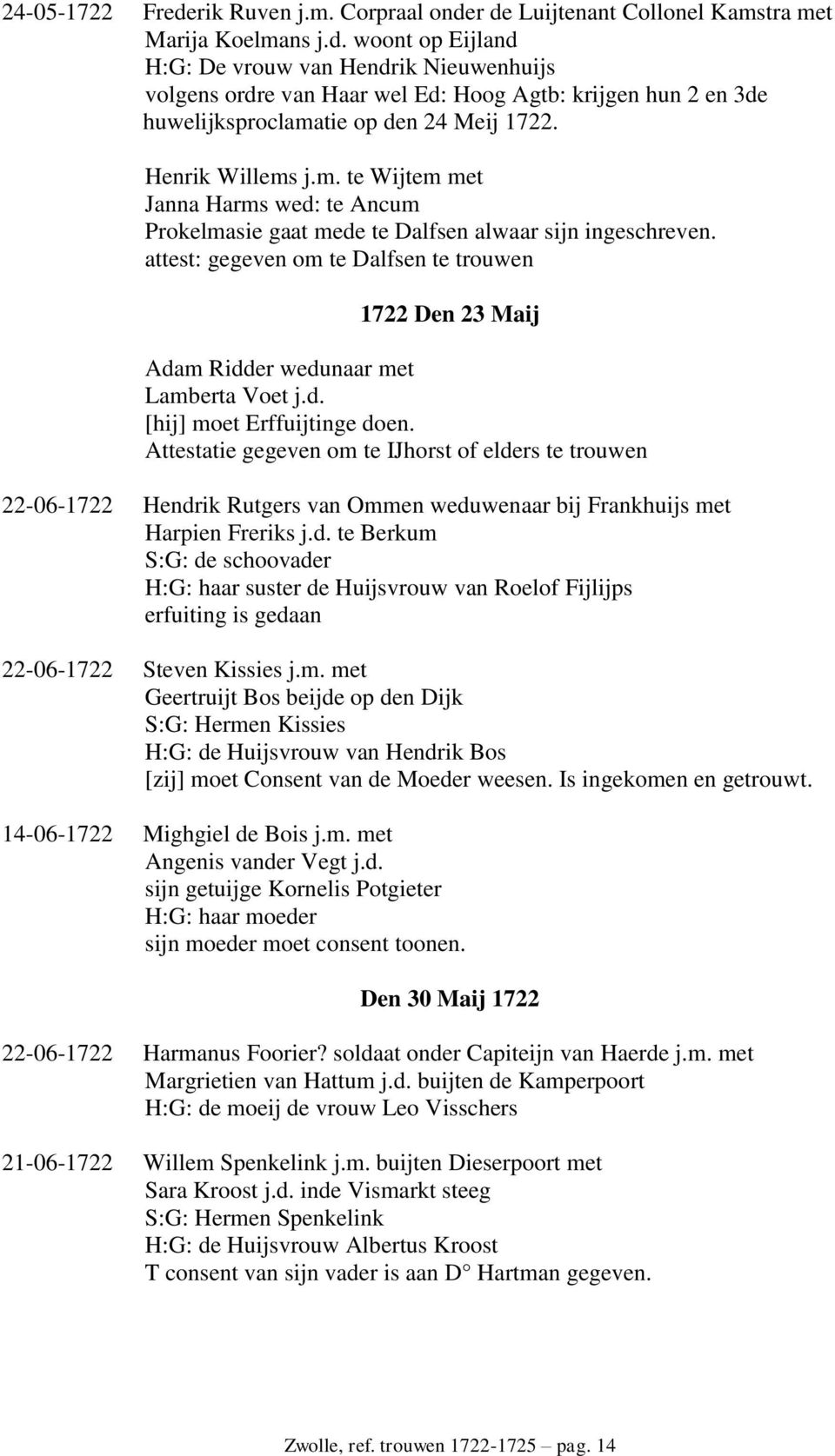 attest: gegeven om te Dalfsen te trouwen 1722 Den 23 Maij Adam Ridder wedunaar met Lamberta Voet j.d. [hij] moet Erffuijtinge doen.