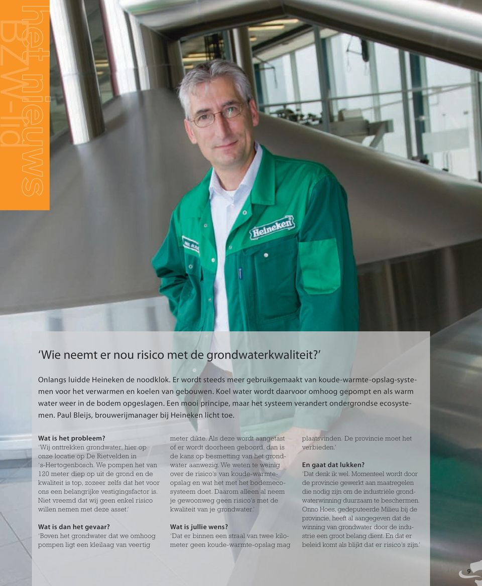 Een mooi principe, maar het systeem verandert ondergrondse ecosystemen. Paul Bleijs, brouwerijmanager bij Heineken licht toe. Wat is het probleem?