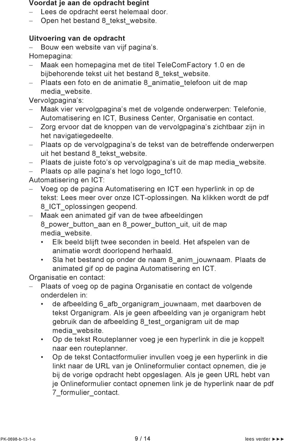 Vervolgpagina s: Maak vier vervolgpagina s met de volgende onderwerpen: Telefonie, Automatisering en ICT, Business Center, Organisatie en contact.