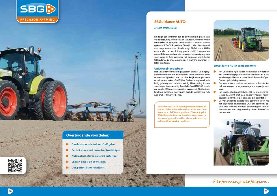 Terwijl u de plantafstand van uw pootmachine bijstelt, zorgt SBGuidance AUTO ervoor dat de aansluiting precies blijft kloppen en maakt hij u erop attent dat de volgende werkgang een spuitspoor is.