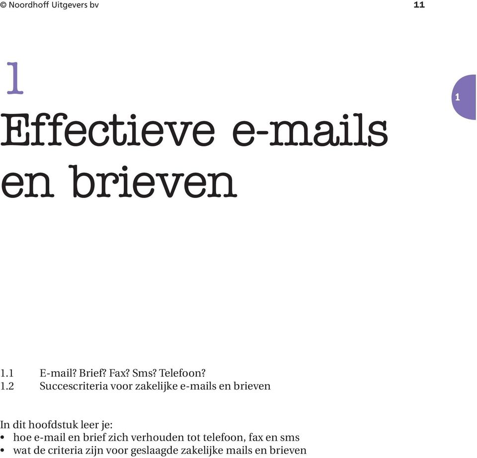 .2 Succescriteria voor zakelijke e-mails en brieven In dit hoofdstuk leer je: hoe