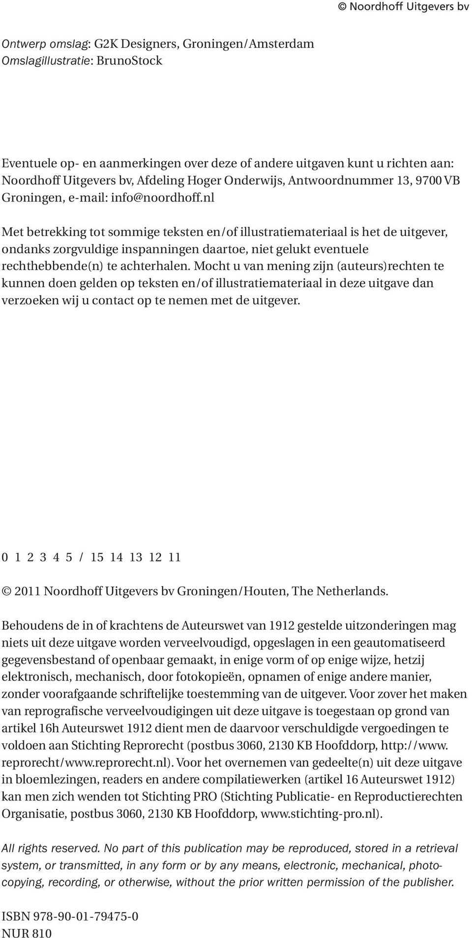 nl Met betrekking tot sommige teksten en/of illustratiemateriaal is het de uitgever, ondanks zorgvuldige inspanningen daartoe, niet gelukt eventuele rechthebbende(n) te achterhalen.