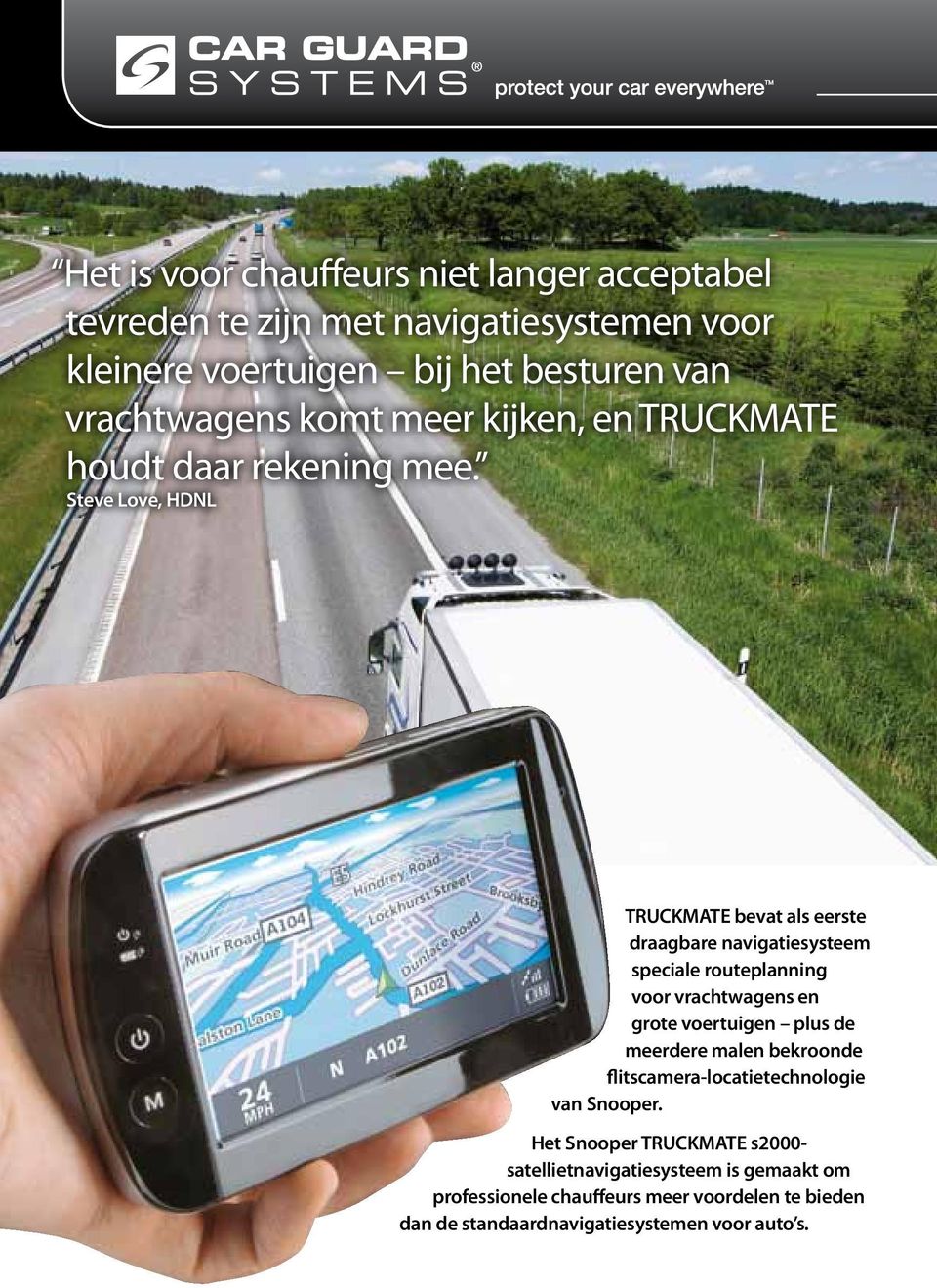 Steve Love, HDNL TRUCKMATE bevat als eerste draagbare navigatiesysteem speciale routeplanning voor vrachtwagens en grote voertuigen plus de
