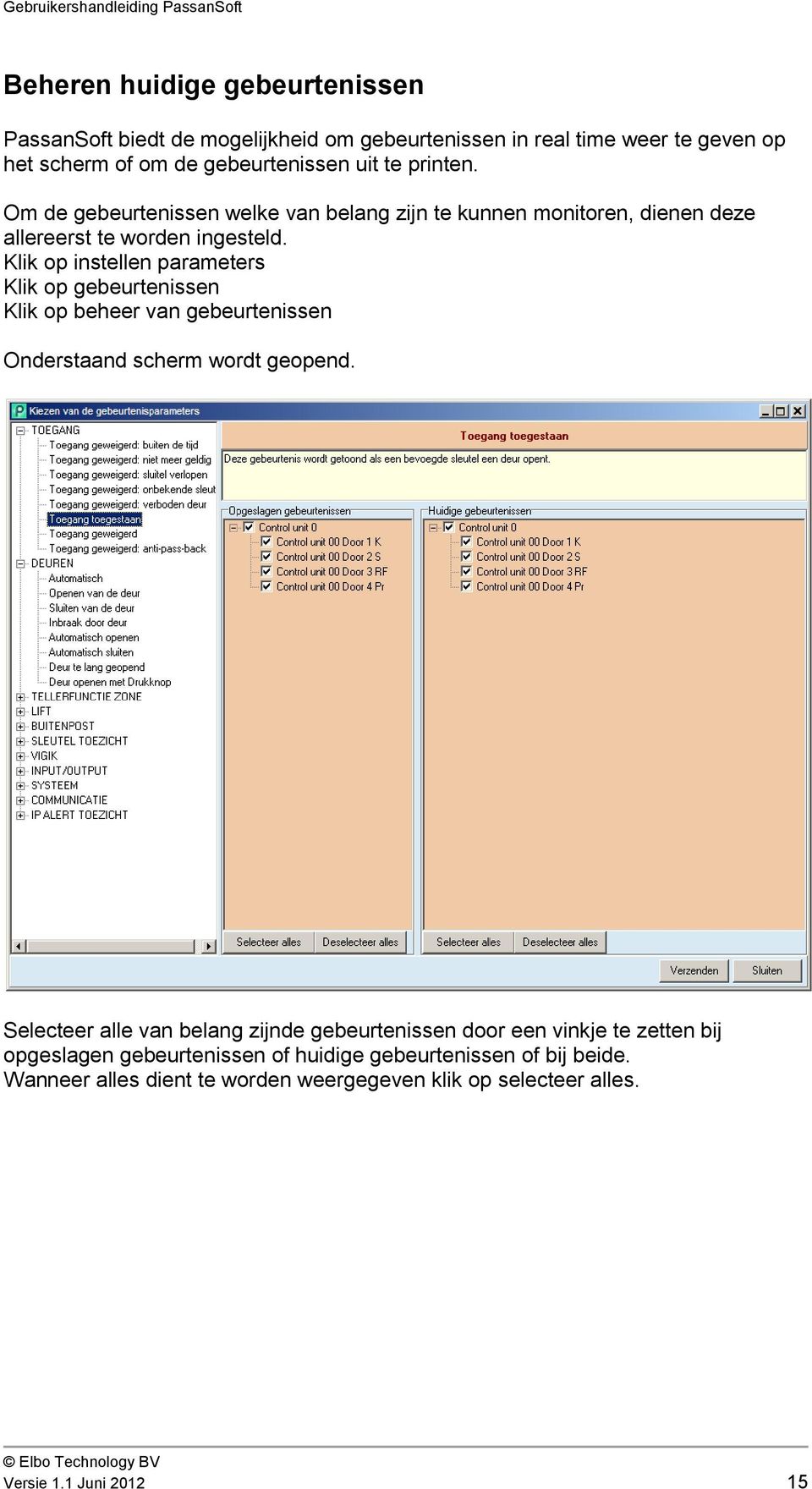 Klik op instellen parameters Klik op gebeurtenissen Klik op beheer van gebeurtenissen Onderstaand scherm wordt geopend.