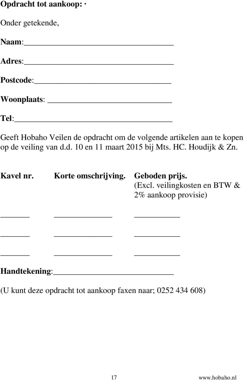 Houdijk & Zn. Kavel nr. Korte omschrijving. Geboden prijs. (Excl.