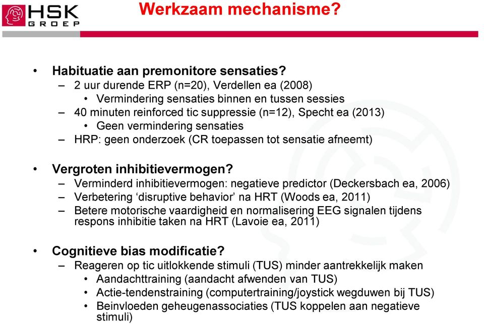 onderzoek (CR toepassen tot sensatie afneemt) Vergroten inhibitievermogen?