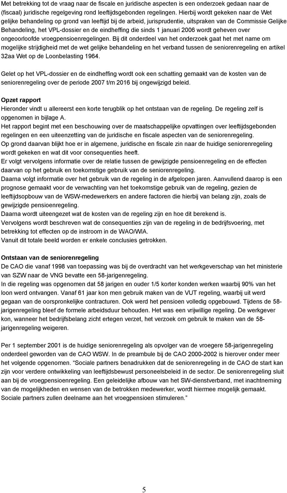 1 januari 2006 wordt geheven over ongeoorloofde vroegpensioenregelingen.