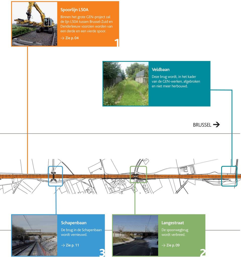 04 1 1 Veldbaan Deze brug wordt, in het kader van de GEN-werken, afgebroken en niet meer herbouwd.