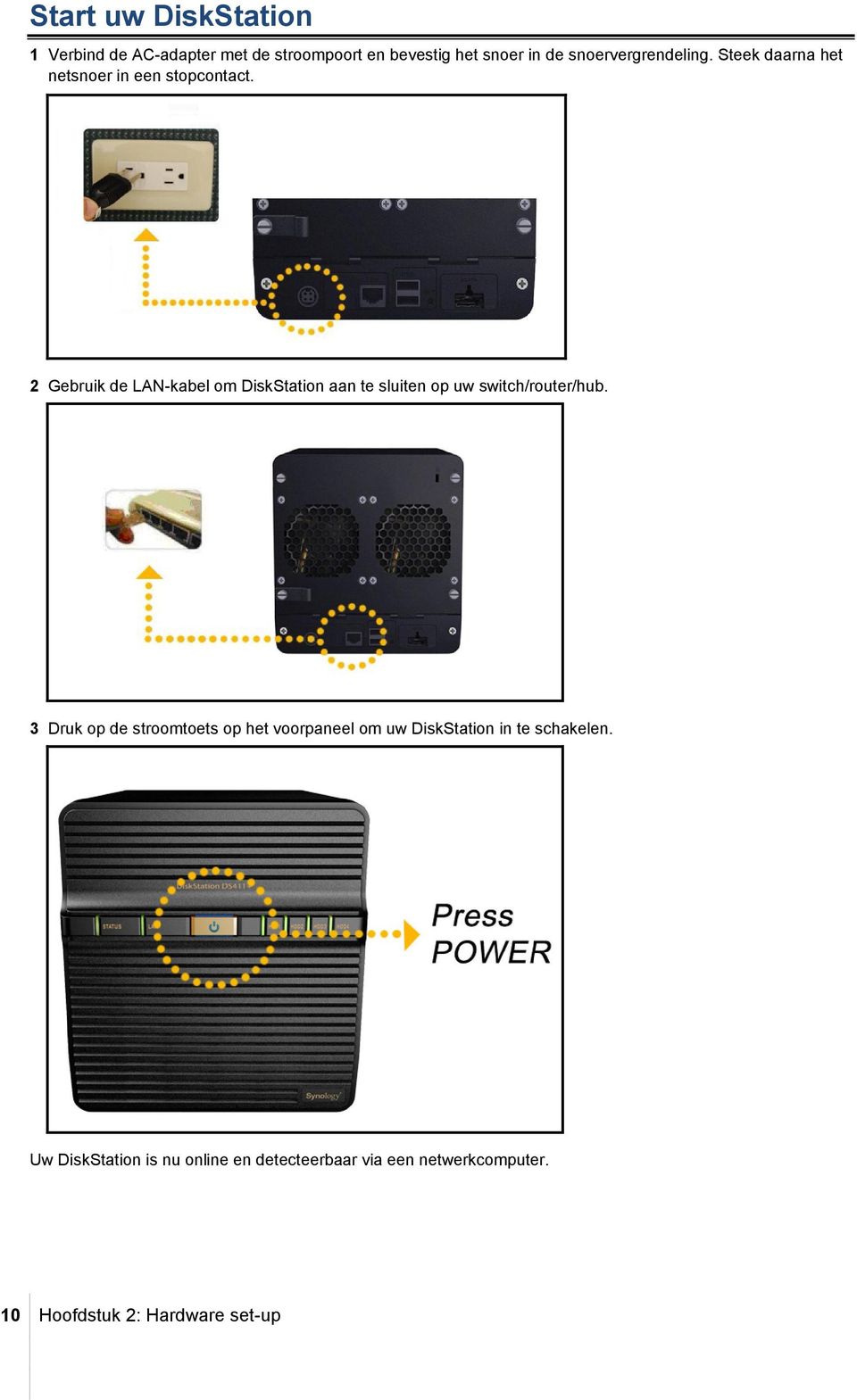 2 Gebruik de LAN-kabel om DiskStation aan te sluiten op uw switch/router/hub.