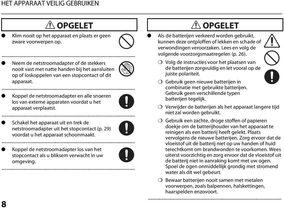 ... 108b Koppel de netstroomadapter en alle snoeren los van externe apparaten voordat u het apparaat verplaatst.... 109b Schakel het apparaat uit en trek de netstroomadapter uit het stopcontact (p.