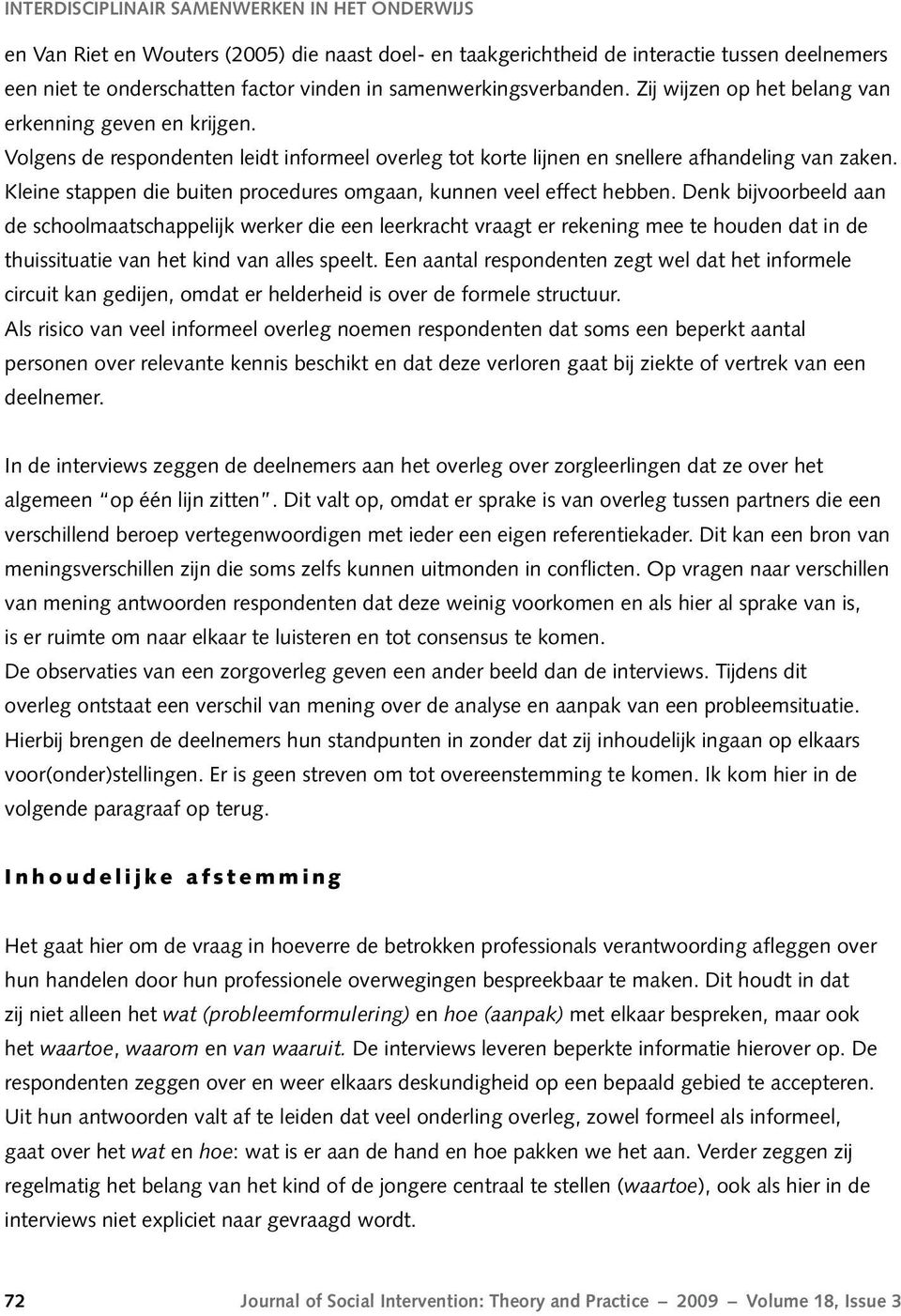 Kleine stappen die buiten procedures omgaan, kunnen veel effect hebben.