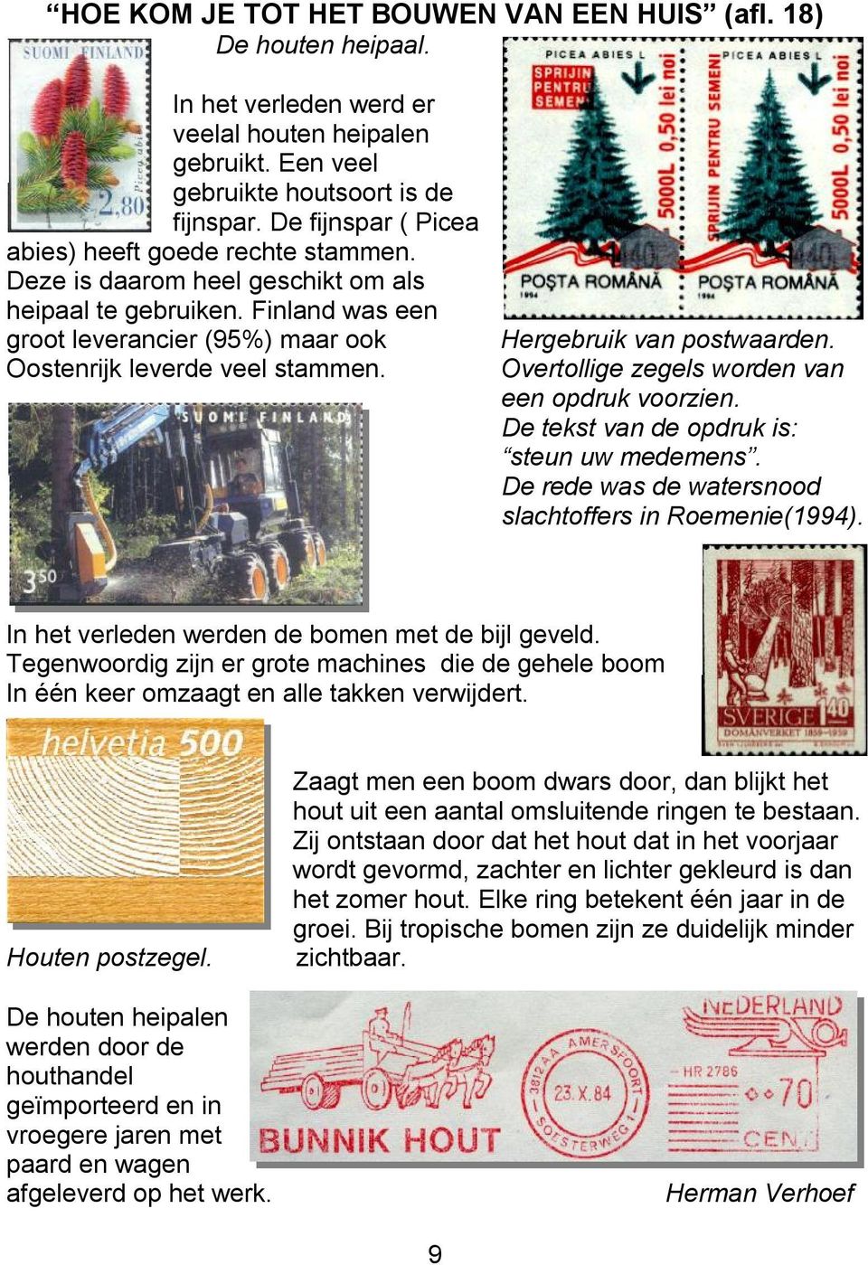 Hergebruik van postwaarden. Overtollige zegels worden van een opdruk voorzien. De tekst van de opdruk is: steun uw medemens. De rede was de watersnood slachtoffers in Roemenie(1994).