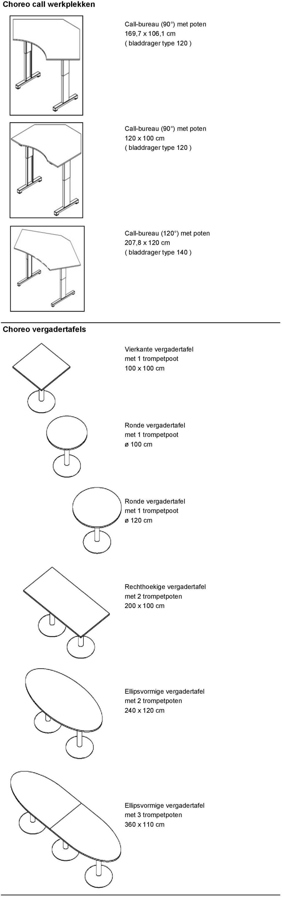 trompetpoot 100 x 100 cm Ronde vergadertafel met 1 trompetpoot ø 100 cm Ronde vergadertafel met 1 trompetpoot ø 120 cm Rechthoekige