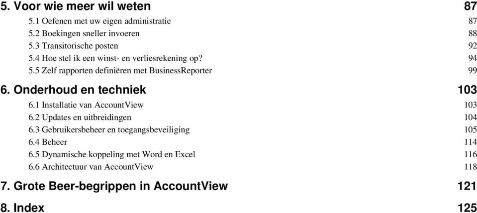 Onderhoud en techniek 103 6.1 Installatie van AccountView 103 6.2 Updates en uitbreidingen 104 6.