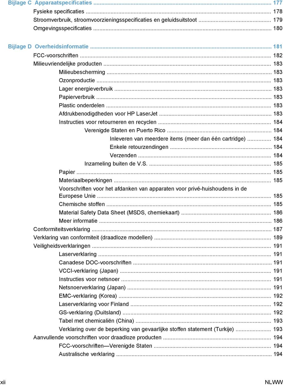 .. 183 Afdrukbenodigdheden voor HP LaserJet... 183 Instructies voor retourneren en recyclen... 184 Verenigde Staten en Puerto Rico... 184 Inleveren van meerdere items (meer dan één cartridge).