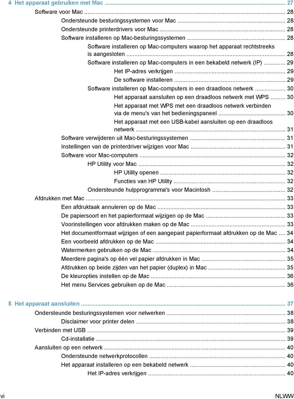 .. 29 De software installeren... 29 Software installeren op Mac-computers in een draadloos netwerk... 30 Het apparaat aansluiten op een draadloos netwerk met WPS.