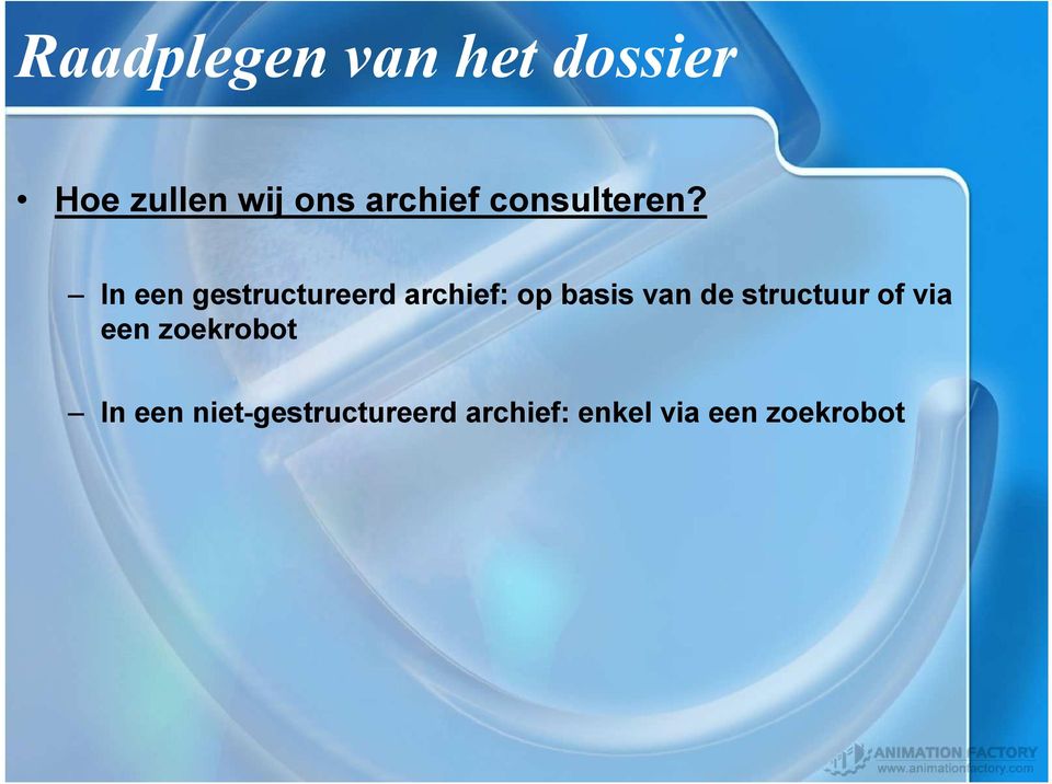 In een gestructureerd archief: op basis van de