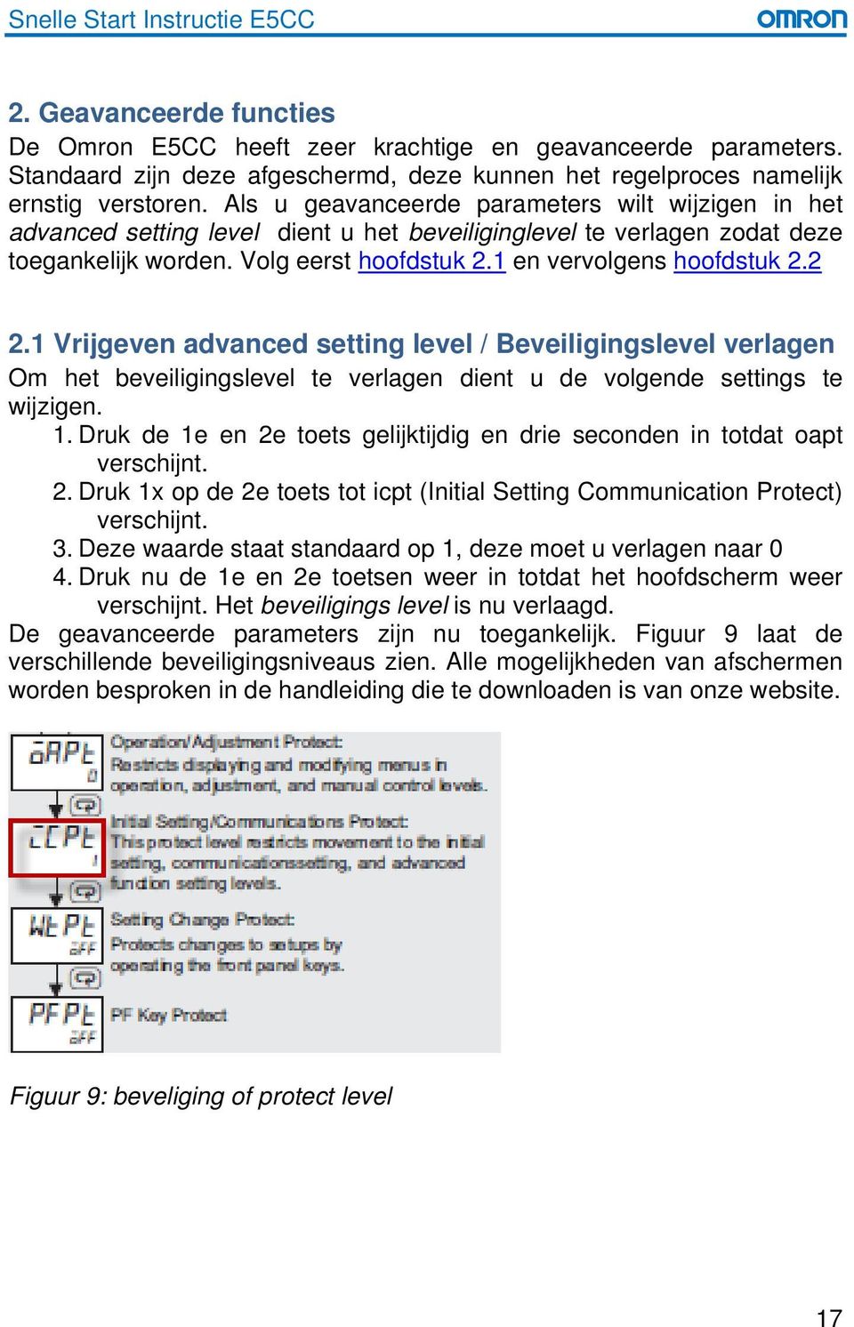 Als u geavanceerde parameters wilt wijzigen in het advanced setting level dient u het beveiliginglevel te verlagen zodat deze toegankelijk worden. Volg eerst hoofdstuk 2.1 en vervolgens hoofdstuk 2.