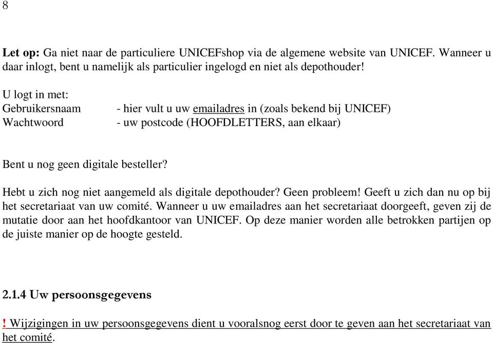 Hebt u zich nog niet aangemeld als digitale depothouder? Geen probleem! Geeft u zich dan nu op bij het secretariaat van uw comité.