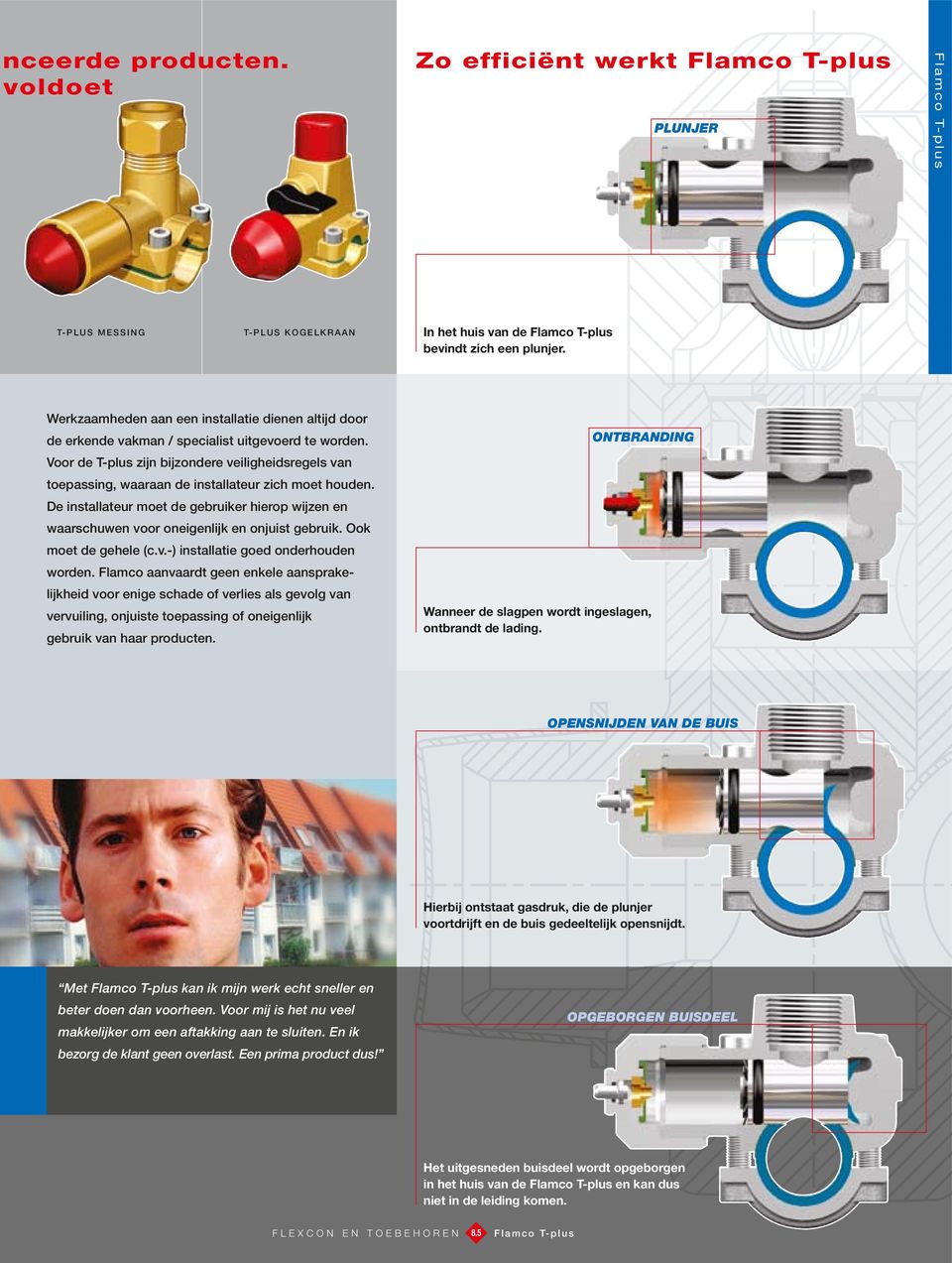 Voor de T-plus zijn bijzondere veiligheidsregels van toepassing, waaraan de installateur zich moet houden.