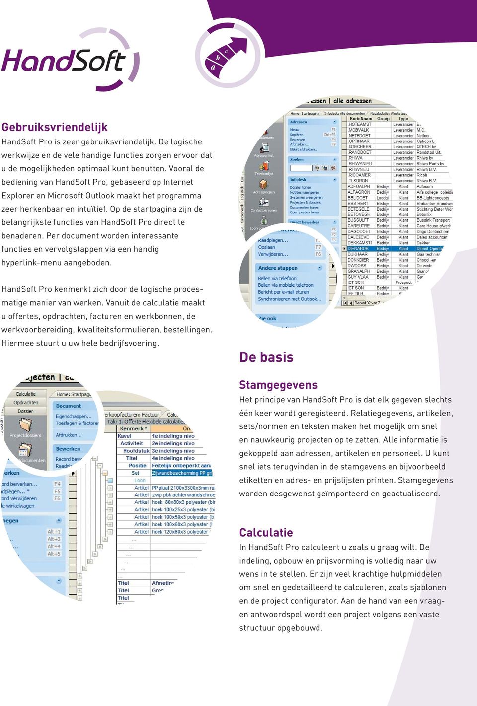 Op de startpagina zijn de belangrijkste functies van HandSoft Pro direct te benaderen. Per document worden interessante functies en vervolgstappen via een handig hyperlink-menu aangeboden.