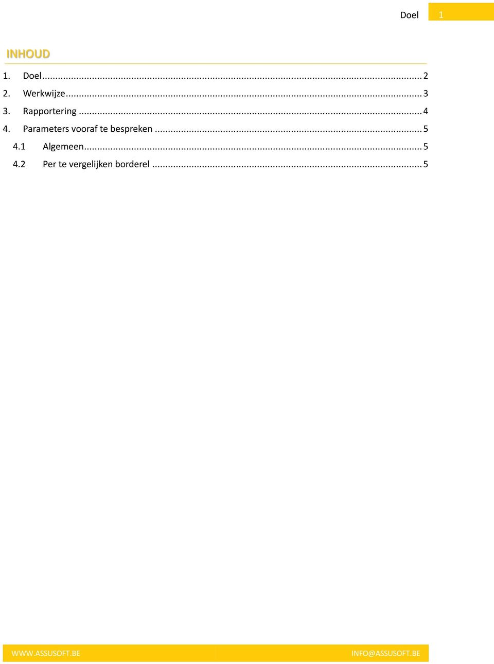 Parameters vooraf te bespreken... 5 4.