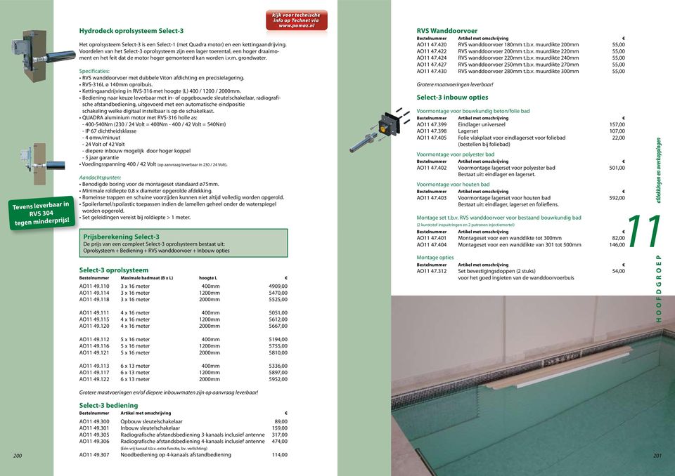 Specificaties: RVS wanddoorvoer met dubbele Viton afdichting en precisielagering. RVS-316L ø 140mm oprolbuis. Kettingaandrijving in RVS-316 met hoogte (L) 400 / 1200 / 2000mm.