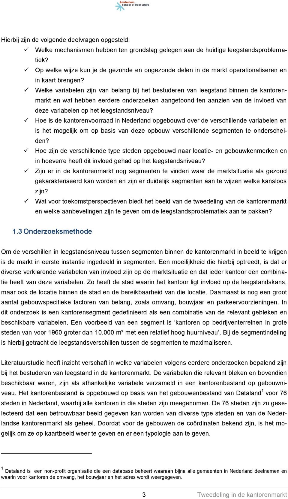 Welke variabelen zijn van belang bij het bestuderen van leegstand binnen de kantorenmarkt en wat hebben eerdere onderzoeken aangetoond ten aanzien van de invloed van deze variabelen op het