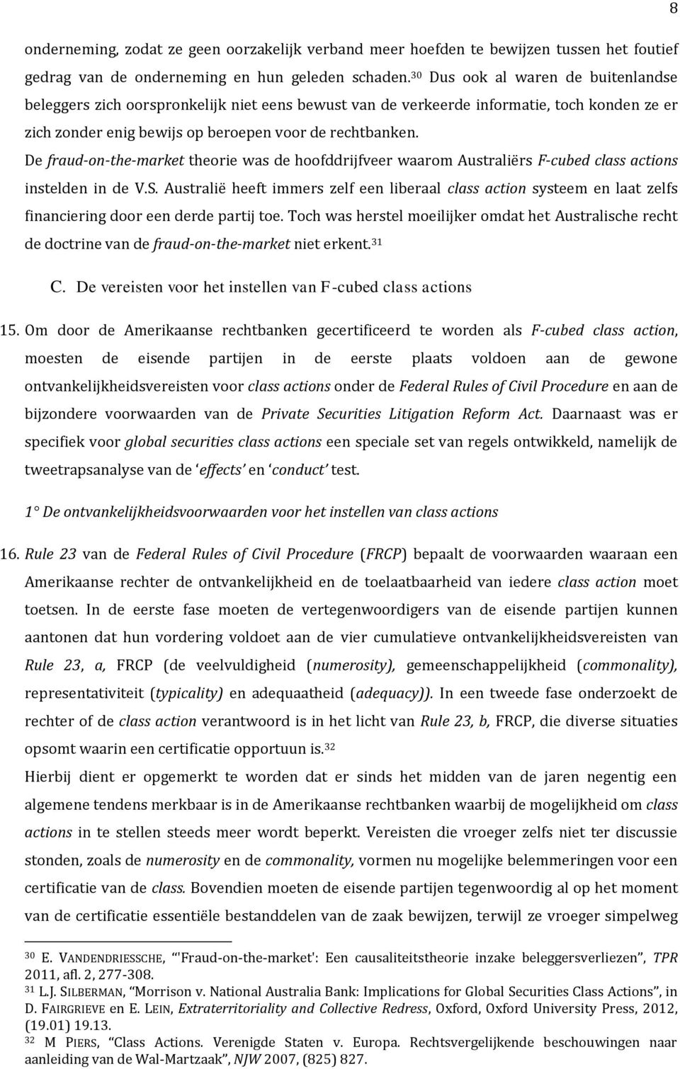 De fraud-on-the-market theorie was de hoofddrijfveer waarom Australiërs F-cubed class actions instelden in de V.S.