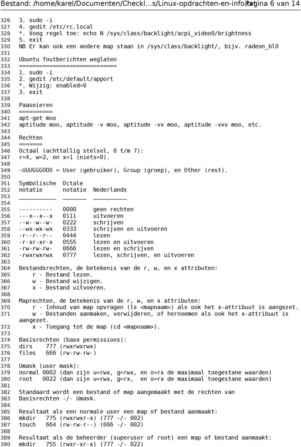 radeon_bl0 331 332 Ubuntu foutberichten weglaten 333 ============================= 334 1. sudo -i 335 2. gedit /etc/default/apport 336 *. Wijzig: enabled=0 337 3.