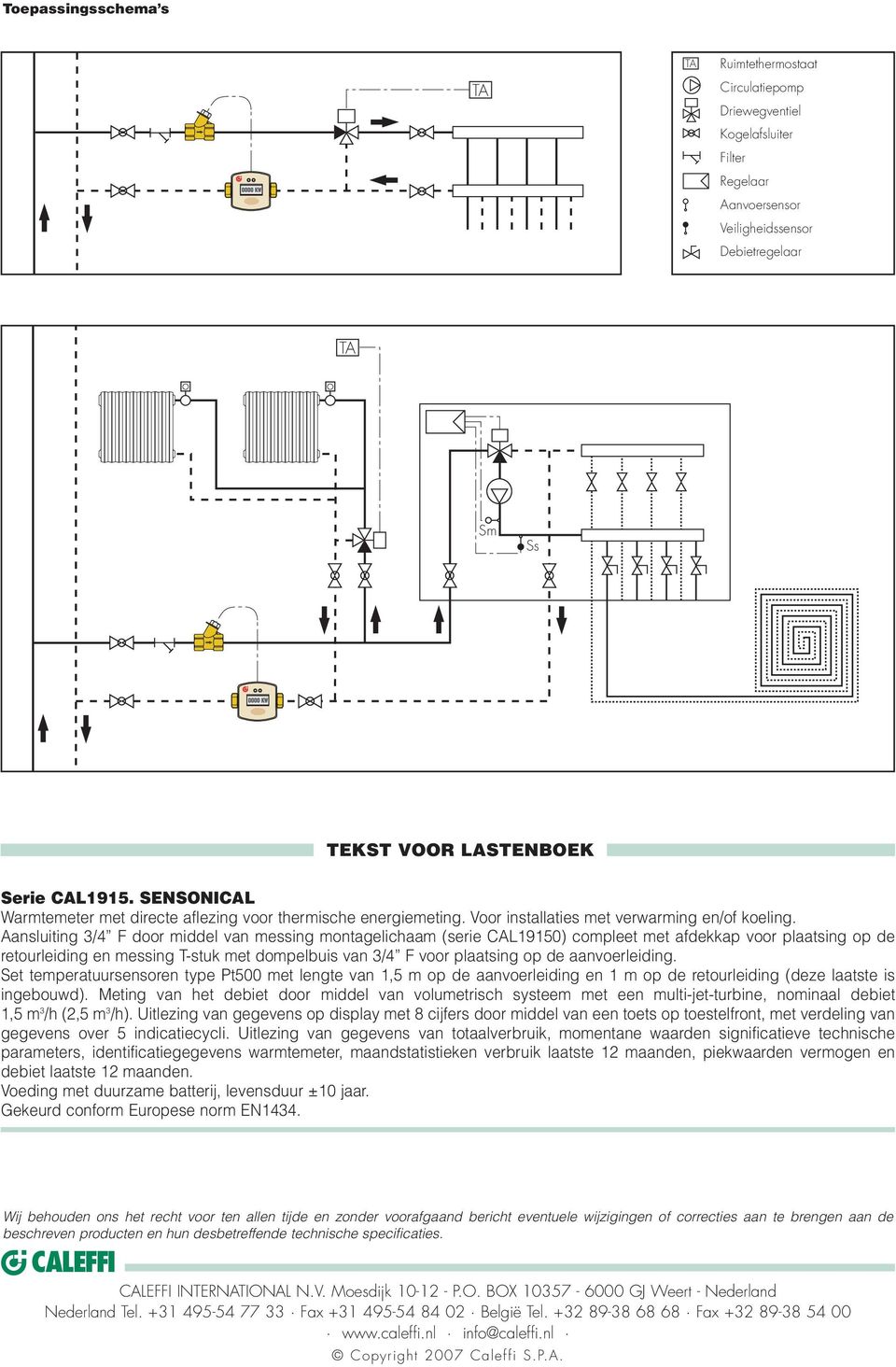 ansluiting 3/4 F door middel van messing montagelichaam (serie L191) compleet met afdekkap voor plaatsing op de retourleiding en messing T-stuk met dompelbuis van 3/4 F voor plaatsing op de