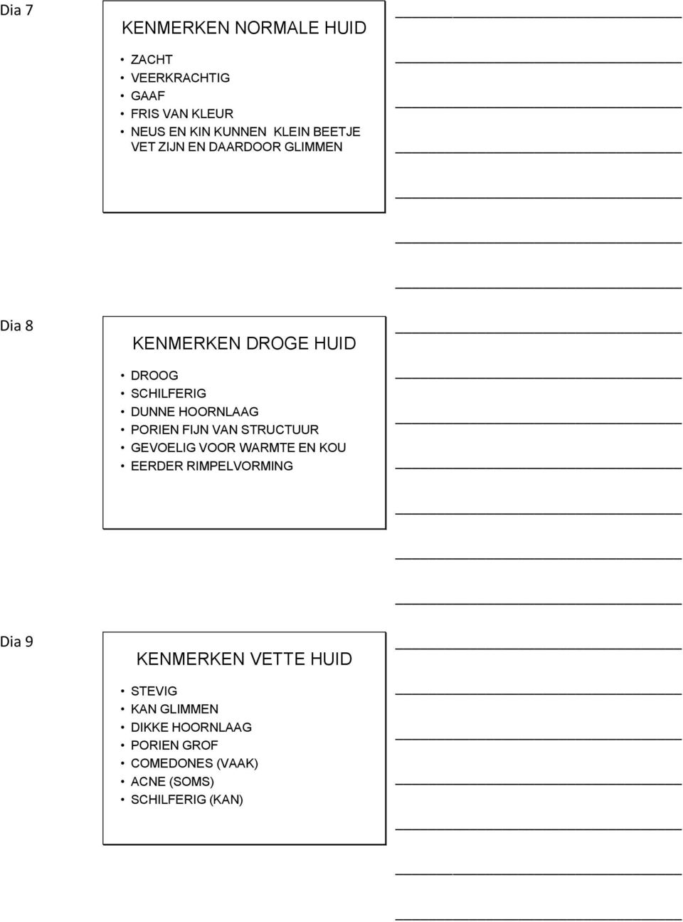 PORIEN FIJN VAN STRUCTUUR GEVOELIG VOOR WARMTE EN KOU EERDER RIMPELVORMING Dia 9 KENMERKEN