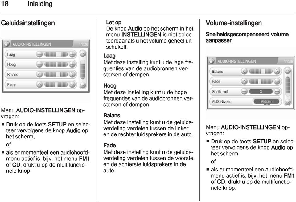 Laag Met deze instelling kunt u de lage frequenties van de audiobronnen versterken of dempen. Hoog Met deze instelling kunt u de hoge frequenties van de audiobronnen versterken of dempen.