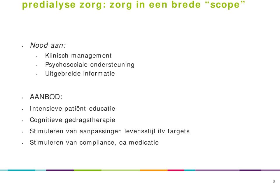 Intensieve patiënt-educatie Cognitieve gedragstherapie Stimuleren van