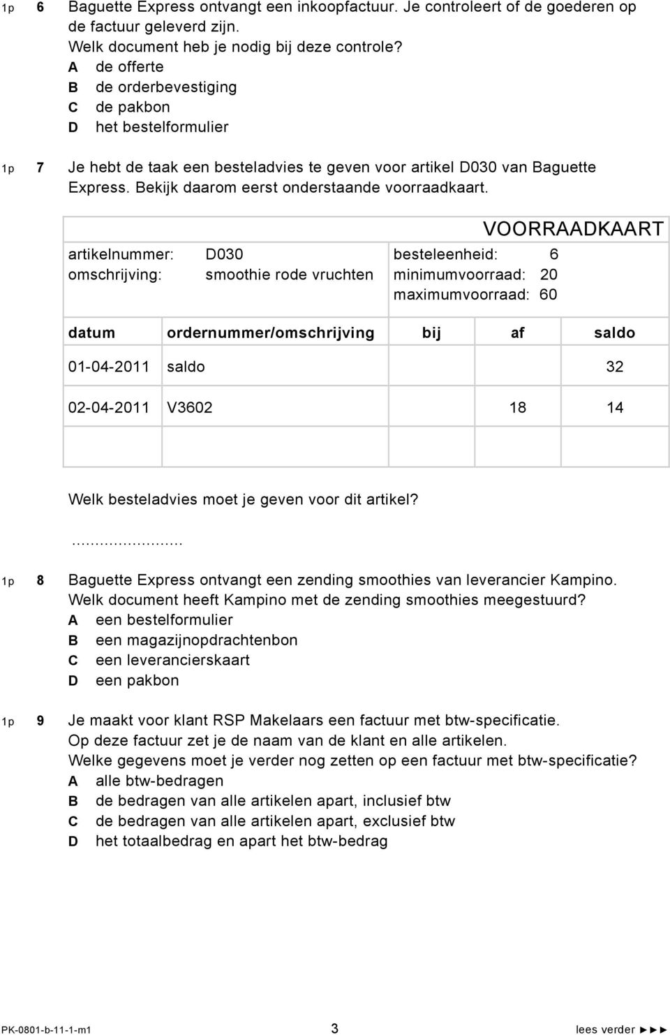 artikelnummer: omschrijving: 030 smoothie rode vruchten besteleenheid: 6 minimumvoorraad: 20 maximumvoorraad: 60 VOORRKRT datum ordernummer/omschrijving bij af saldo 01-04-2011 saldo 32 02-04-2011