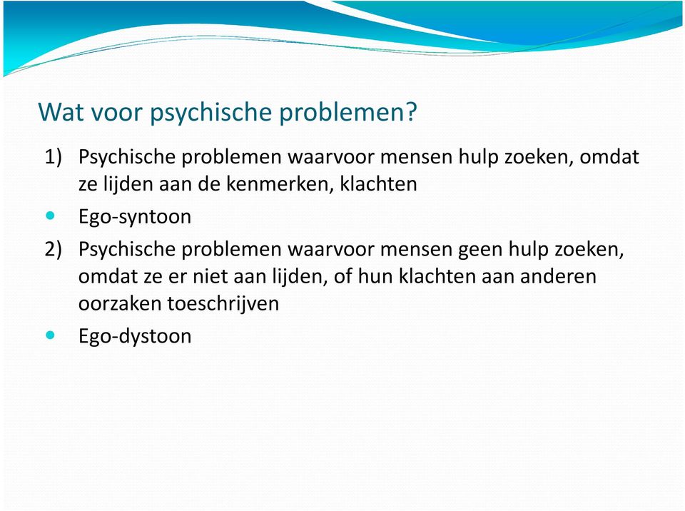 aan de kenmerken, klachten Ego-syntoon 2) Psychische problemen waarvoor