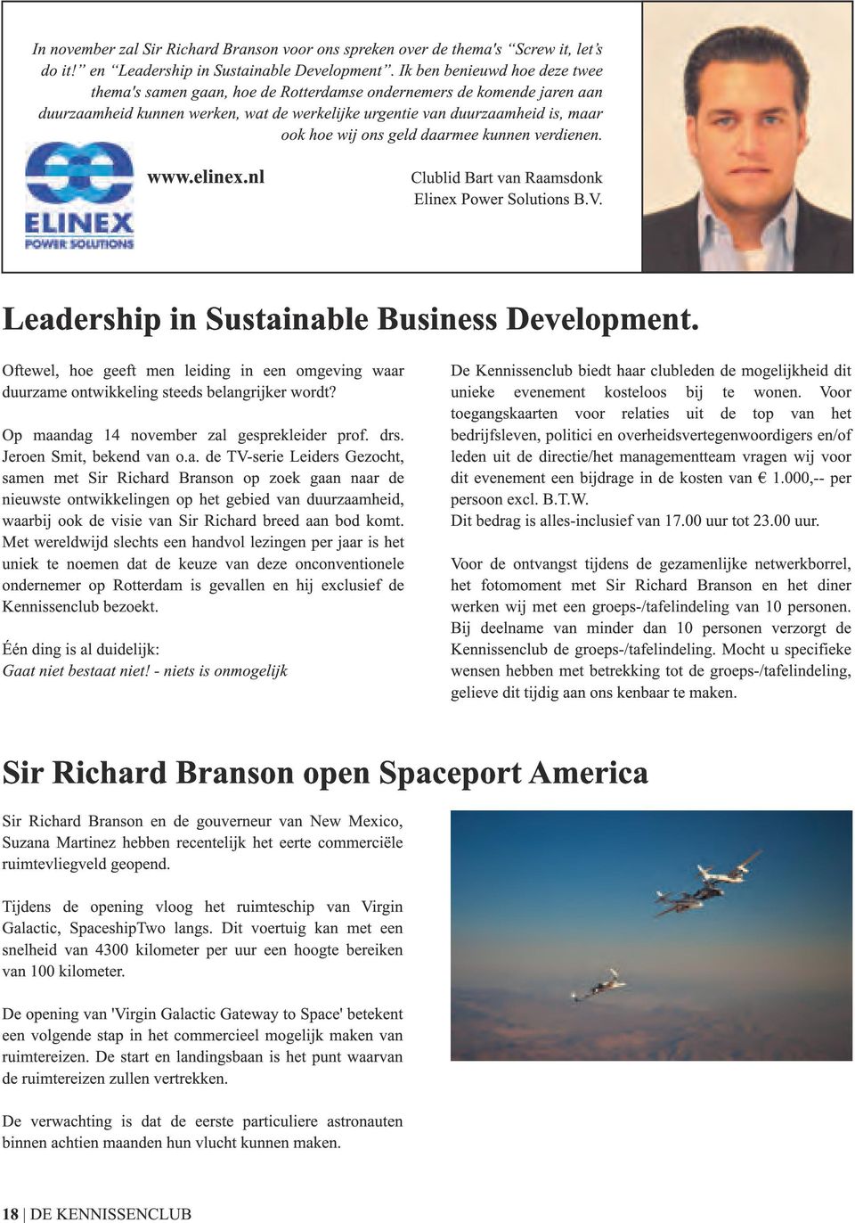 geld daarmee kunnen verdienen. www.elinex.nl Clublid Bart van Raamsdonk Elinex Power Solutions B.V. Leadership in Sustainable Business Development.
