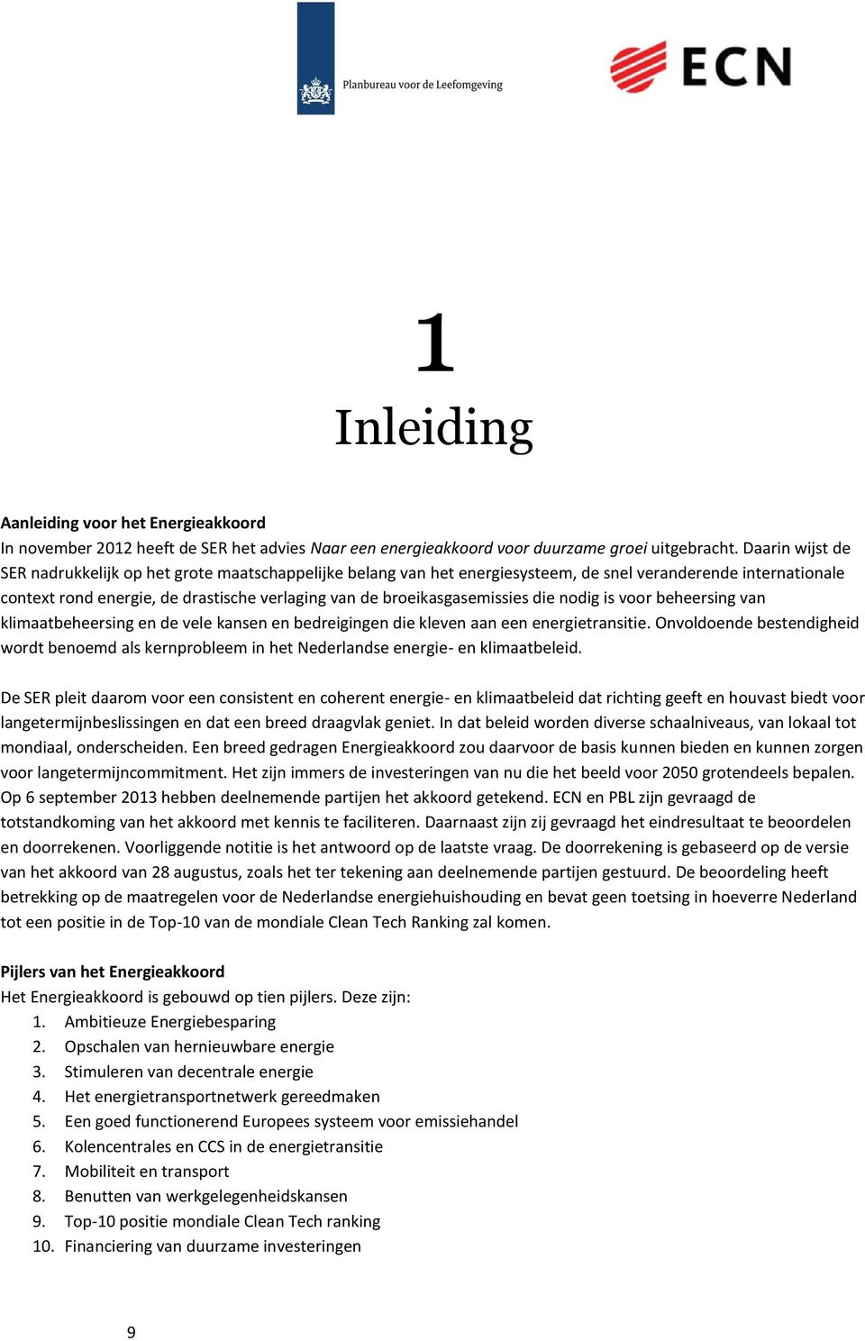 broeikasgasemissies die nodig is voor beheersing van klimaatbeheersing en de vele kansen en bedreigingen die kleven aan een energietransitie.