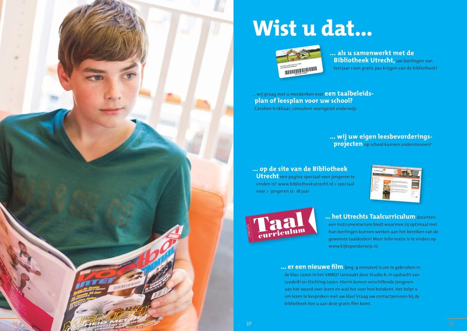 .. wij uw eigen leesbevorderingsprojecten op school kunnen ondersteunen?... op de site van de Bibliotheek Utrecht een pagina speciaal voor jongeren te vinden is? www.bibliotheekutrecht.