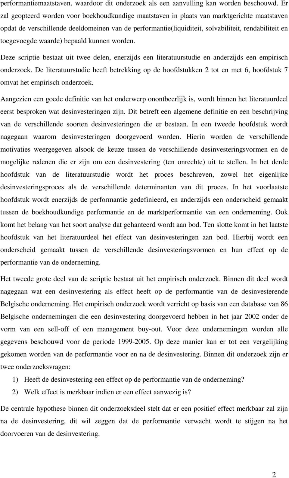 toegevoegde waarde) bepaald kunnen worden. Deze scriptie bestaat uit twee delen, enerzijds een literatuurstudie en anderzijds een empirisch onderzoek.