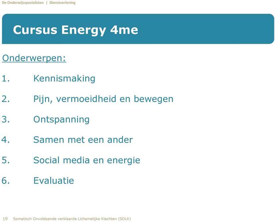 Samen met een ander 5. Social media en energie 6.