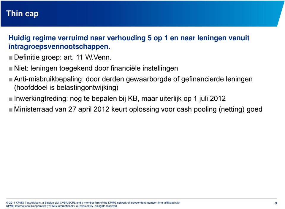 Niet: leningen toegekend door financiële instellingen Anti-misbruikbepaling: door derden gewaarborgde of