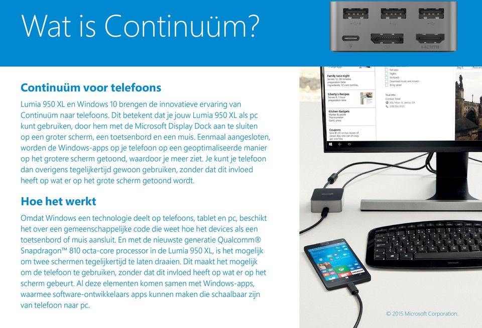 Eenmaal aangesloten, worden de Windows-apps op je telefoon op een geoptimaliseerde manier op het grotere scherm getoond, waardoor je meer ziet.