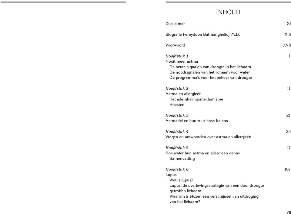 van het lichaam voor water De programma s voor het beheer van droogte Hoofdstuk 2 11 Astma en allergieën Het ademhalingsmechanisme Hoesten Hoofdstuk 3 21 Astmatici en
