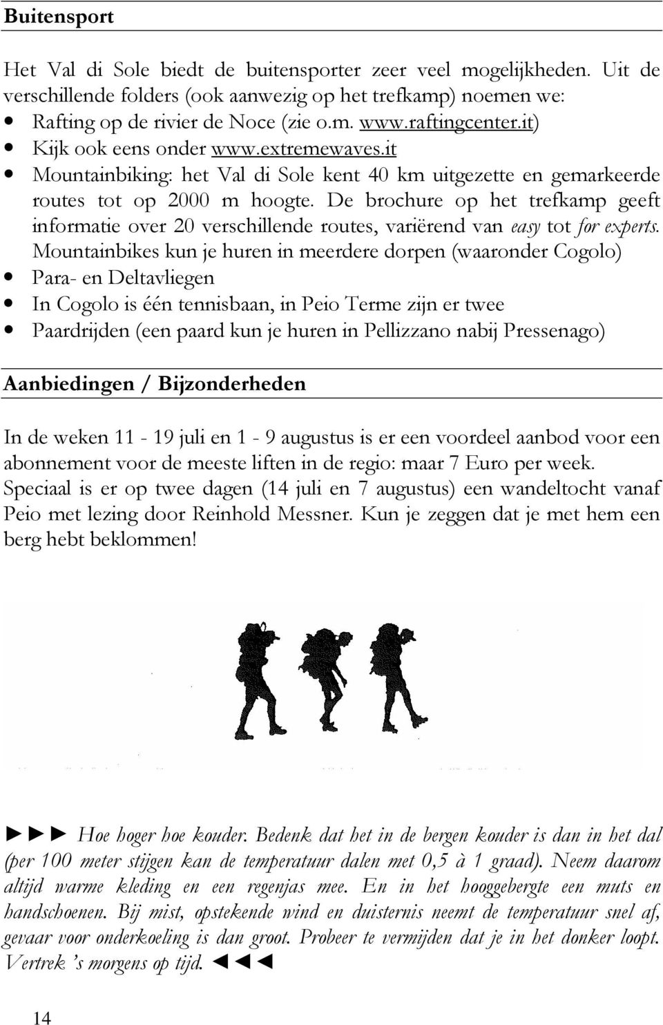 De brochure op het trefkamp geeft informatie over 20 verschillende routes, variërend van easy tot for experts.